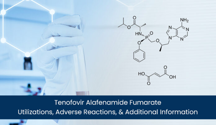 Tenofovir Alafenamide Fumarate: Utilizations, Adverse Reactions, and Additional Information