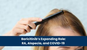 Baricitinib’s Expanding Role_ RA, Alopecia, and COVID-19