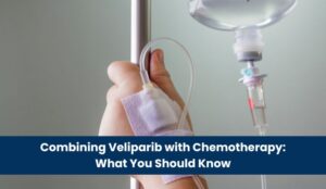 Combining Veliparib with Chemotherapy_ What You Should Know