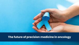 The future of precision medicine in oncology